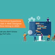 10 Technical Questions To Ask Before Hiring A Web Designer Or Agency in 2023